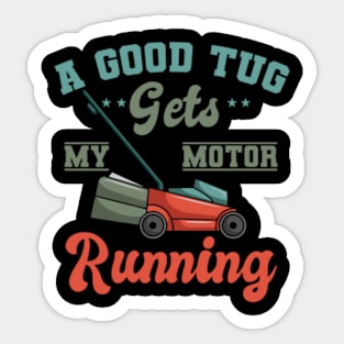 A Good Tug Gets My Motor Running, Mower Lovers, Gardening Tool Sticker